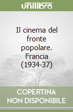 Il cinema del fronte popolare. Francia (1934-37) libro