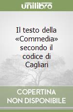 Il testo della «Commedia» secondo il codice di Cagliari libro