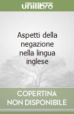 Aspetti della negazione nella lingua inglese libro