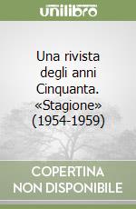 Una rivista degli anni Cinquanta. «Stagione» (1954-1959) libro