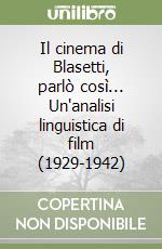 Il cinema di Blasetti, parlò così... Un'analisi linguistica di film (1929-1942) libro