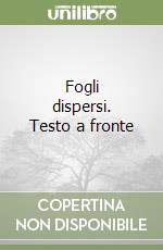 Fogli dispersi. Testo a fronte