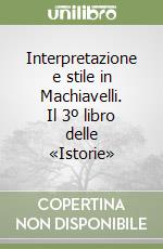 Interpretazione e stile in Machiavelli. Il 3º libro delle «Istorie»