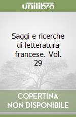 Saggi e ricerche di letteratura francese. Vol. 29 libro