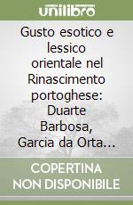 Gusto esotico e lessico orientale nel Rinascimento portoghese: Duarte Barbosa, Garcia da Orta e Gaspar Corrêa libro