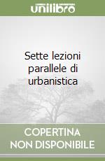 Sette lezioni parallele di urbanistica