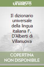 Il dizionario universale della lingua italiana F. D'Alberti di Villanuova