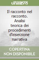 Il racconto nel racconto. Analisi teorica dei procedimenti d'inserzione narrativa