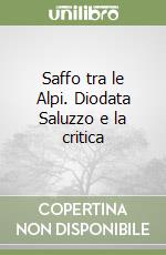 Saffo tra le Alpi. Diodata Saluzzo e la critica