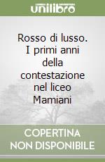 Rosso di lusso. I primi anni della contestazione nel liceo Mamiani