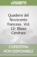 Quaderni del Novecento francese. Vol. 12: Blaise Cendrars libro