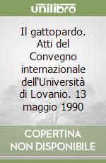 Il gattopardo. Atti del Convegno internazionale dell'Università di Lovanio. 13 maggio 1990 libro