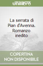 La serrata di Pian d'Avenna. Romanzo inedito