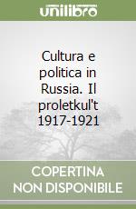 Cultura e politica in Russia. Il proletkul't 1917-1921