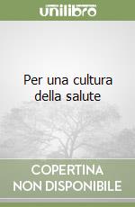 Per una cultura della salute libro