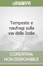 Tempeste e naufragi sulla via delle Indie libro