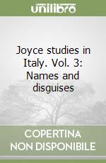 Joyce studies in Italy. Vol. 3: Names and disguises libro