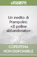 Un inedito di Prampolini: «Il polline abbandonato» libro