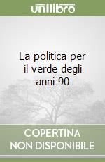 La politica per il verde degli anni 90 libro