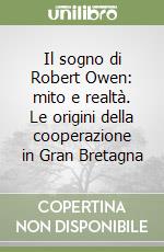 Il sogno di Robert Owen: mito e realtà. Le origini della cooperazione in Gran Bretagna