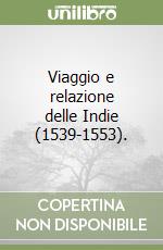 Viaggio e relazione delle Indie (1539-1553). libro