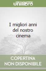 I migliori anni del nostro cinema libro