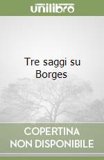Tre saggi su Borges