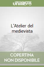 L'Atelier del medievista libro