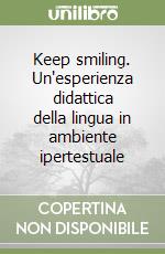 Keep smiling. Un'esperienza didattica della lingua in ambiente ipertestuale