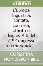 L'Europa linguistica: contatti, contrasti, affinità di lingue. Atti del 21º Congresso internazionale di studi (Catania, 10-12 settembre 1987)