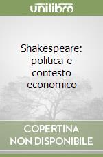 Shakespeare: politica e contesto economico