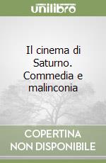 Il cinema di Saturno. Commedia e malinconia libro