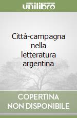 Città-campagna nella letteratura argentina libro