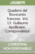 Quaderni del Novecento francese. Vol. 13: Guillaume Apollinaire. Corrispondenza (1) libro