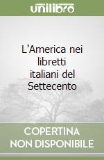 L'America nei libretti italiani del Settecento