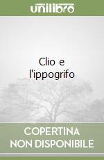 Clio e l'ippogrifo libro