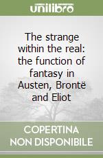 The strange within the real: the function of fantasy in Austen, Brontë and Eliot