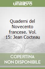 Quaderni del Novecento francese. Vol. 15: Jean Cocteau libro