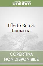 Effetto Roma. Romaccia libro