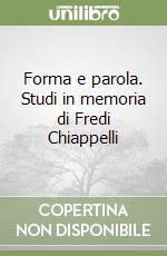 Forma e parola. Studi in memoria di Fredi Chiappelli