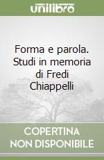 Forma e parola. Studi in memoria di Fredi Chiappelli libro