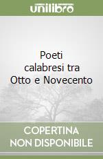 Poeti calabresi tra Otto e Novecento libro