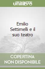 Emilio Settimelli e il suo teatro