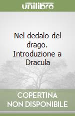 Nel dedalo del drago. Introduzione a Dracula libro