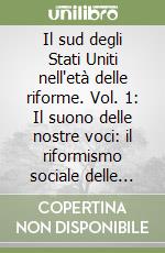 Il sud degli Stati Uniti nell'età delle riforme. Vol. 1: Il suono delle nostre voci: il riformismo sociale delle donne nel sud degli Stati Uniti (1877-1920)