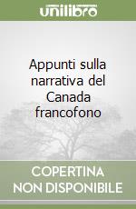 Appunti sulla narrativa del Canada francofono libro