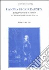 L'ascesa di casa Kaunitz. Ricerche sulla formazione del cancelliere Wenzel Anton Kaunitz e la trasformazione dell'aristocrazia imperiale (secc. XVII e XVIII) libro