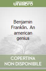 Benjamin Franklin. An american genius libro