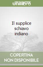 Il supplice schiavo indiano libro