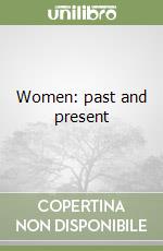 Women: past and present libro